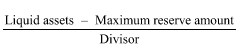 Start formula start fraction Liquid assets minus Maximum reserve amount over Divisor end fraction end formula